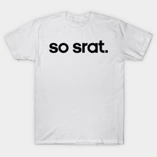 So Srat T-Shirt